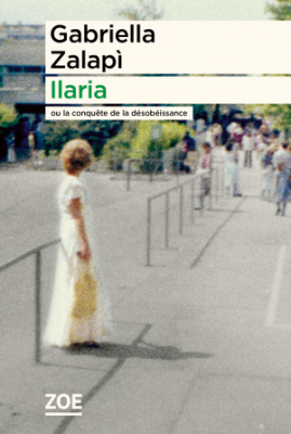 Couverture de Ilaria ou La conquête de la désobéissance